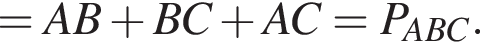 = AB плюс BC плюс AC = P_ABC.