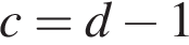 c=d минус 1