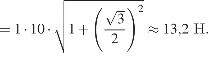=1 умно­жить на 10 умно­жить на ко­рень из: на­ча­ло ар­гу­мен­та: 1 плюс левая круг­лая скоб­ка дробь: чис­ли­тель: ко­рень из: на­ча­ло ар­гу­мен­та: 3 конец ар­гу­мен­та , зна­ме­на­тель: 2 конец дроби пра­вая круг­лая скоб­ка в квад­ра­те конец ар­гу­мен­та \approx13,2Н. 