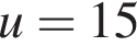 u=15