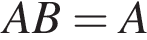 AB=A
