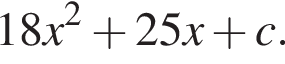 18x в квад­ра­те плюс 25x плюс c.