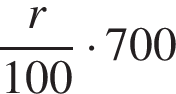  дробь: чис­ли­тель: r, зна­ме­на­тель: 100 конец дроби умно­жить на 700 
