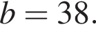 b=38.