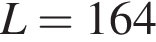 L = 164