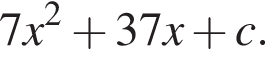 7x в квад­ра­те плюс 37x плюс c.