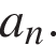 a_n.