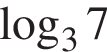  ло­га­рифм по ос­но­ва­нию 3 7