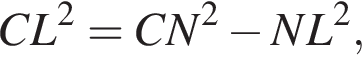 CL в квад­ра­те =CN в квад­ра­те минус NL в квад­ра­те ,