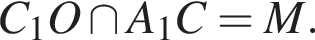 C_1O \cap A_1C = M.