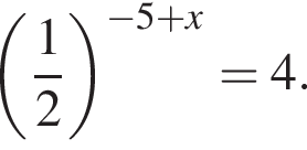  левая круг­лая скоб­ка дробь: чис­ли­тель: 1, зна­ме­на­тель: 2 конец дроби пра­вая круг­лая скоб­ка в сте­пе­ни левая круг­лая скоб­ка минус 5 плюс x пра­вая круг­лая скоб­ка =4. 