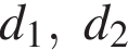 d_1, d_2