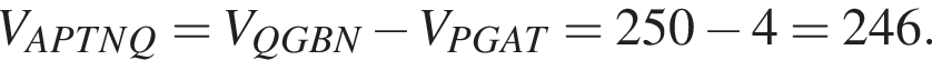 V_APTNQ = V_QGBN минус V_PGAT = 250 минус 4 = 246.