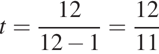 t= дробь: чис­ли­тель: 12, зна­ме­на­тель: 12 минус 1 конец дроби = дробь: чис­ли­тель: 12, зна­ме­на­тель: 11 конец дроби 