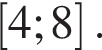  левая квад­рат­ная скоб­ка 4;8 пра­вая квад­рат­ная скоб­ка .