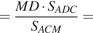= дробь: чис­ли­тель: MD умно­жить на S_ADC, зна­ме­на­тель: S_ACM конец дроби = 