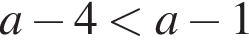 a минус 4 мень­ше a минус 1