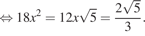  рав­но­силь­но 18x в квад­ра­те =12x ко­рень из: на­ча­ло ар­гу­мен­та: 5 конец ар­гу­мен­та рав­но­силь­но x= дробь: чис­ли­тель: 2 ко­рень из: на­ча­ло ар­гу­мен­та: 5 конец ар­гу­мен­та , зна­ме­на­тель: 3 конец дроби . 