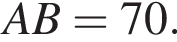AB = 70.