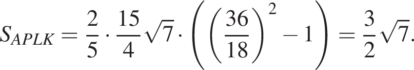 S_APLK= дробь: числитель: 2, знаменатель: 5 конец дроби умножить на дробь: числитель: 15, знаменатель: 4 конец дроби корень из: начало аргумента: 7 конец аргумента умножить на левая круглая скобка левая круглая скобка дробь: числитель: 36, знаменатель: 18 конец дроби правая круглая скобка в квадрате минус 1 правая круглая скобка = дробь: числитель: 3, знаменатель: 2 конец дроби корень из: начало аргумента: 7 конец аргумента .