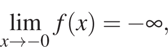 \lim_x \to минус 0 f левая круг­лая скоб­ка x пра­вая круг­лая скоб­ка = минус бес­ко­неч­ность ,