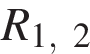 R_1,2
