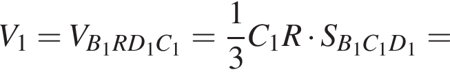 V_1 = V_B_1RD_1C_1 = дробь: чис­ли­тель: 1, зна­ме­на­тель: 3 конец дроби C_1R умно­жить на S_B_1C_1D_1 =