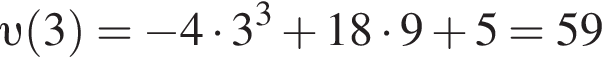  v левая круг­лая скоб­ка 3 пра­вая круг­лая скоб­ка = минус 4 умно­жить на 3 в кубе плюс 18 умно­жить на 9 плюс 5=59