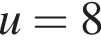 u=8