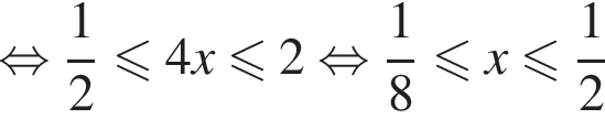 равносильно дробь: числитель: 1, знаменатель: 2 конец дроби меньше или равно 4x меньше или равно 2 равносильно дробь: числитель: 1, знаменатель: 8 конец дроби меньше или равно x меньше или равно дробь: числитель: 1, знаменатель: 2 конец дроби