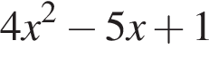 4x в квад­ра­те минус 5x плюс 1
