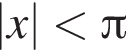 |x| мень­ше Пи 
