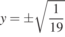y=\pm ко­рень из: на­ча­ло ар­гу­мен­та: дробь: чис­ли­тель: 1, зна­ме­на­тель: 19 конец дроби конец ар­гу­мен­та 
