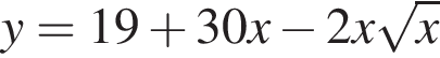 y=19 плюс 30x минус 2x корень из: начало аргумента: x конец аргумента