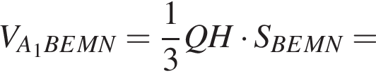 V_A_1BEMN= дробь: числитель: 1, знаменатель: 3 конец дроби QH умножить на S_BEMN=