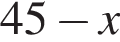 45 минус x
