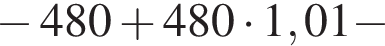  минус 480 плюс 480 умно­жить на 1,01 минус 