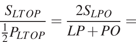 дробь: числитель: S_LTOP, знаменатель: дробь: числитель: 1, знаменатель: 2 конец дроби P_LTOP конец дроби = дробь: числитель: 2S_LPO, знаменатель: LP плюс PO конец дроби =