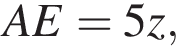 AE=5z,
