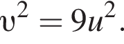  v в квад­ра­те =9u в квад­ра­те .