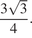  дробь: чис­ли­тель: 3 ко­рень из 3 , зна­ме­на­тель: 4 конец дроби . 