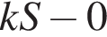 kS минус 0