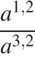  дробь: чис­ли­тель: a в сте­пе­ни левая круг­лая скоб­ка 1,2 пра­вая круг­лая скоб­ка , зна­ме­на­тель: a в сте­пе­ни левая круг­лая скоб­ка 3,2 пра­вая круг­лая скоб­ка конец дроби 