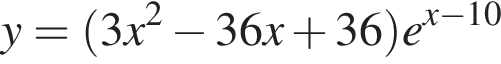 y= левая круг­лая скоб­ка 3x в квад­ра­те минус 36x плюс 36 пра­вая круг­лая скоб­ка e в сте­пе­ни левая круг­лая скоб­ка x минус 10 пра­вая круг­лая скоб­ка 