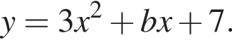 y = 3x в квад­ра­те плюс bx плюс 7.