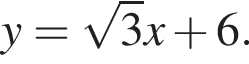 y= ко­рень из: на­ча­ло ар­гу­мен­та: 3 конец ар­гу­мен­та x плюс 6.