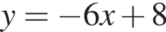 y= минус 6x плюс 8