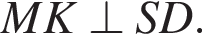 MK\perp SD.