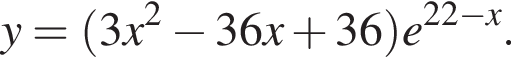 y = левая круг­лая скоб­ка 3x в квад­ра­те минус 36x плюс 36 пра­вая круг­лая скоб­ка e в сте­пе­ни левая круг­лая скоб­ка 22 минус x пра­вая круг­лая скоб­ка .