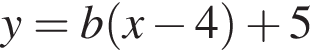 y=b левая круг­лая скоб­ка x минус 4 пра­вая круг­лая скоб­ка плюс 5